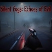 Silent Fogs: Echoes of Evil